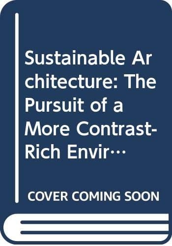 Sustainable Architecture The Pursuit of a More Contrast-rich Environment