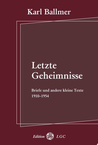 Letzte Geheimnisse Briefe und andere kleine Texte 1910-1954