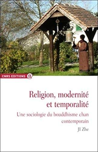 Religion, modernité et temporalité une sociologie du bouddhisme chan contemporain