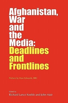Afghanistan, War and the Media Deadlines and Frontlines