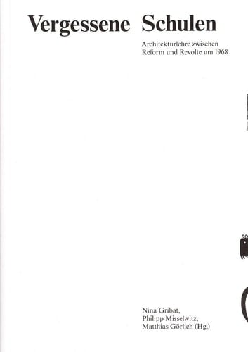 Vergessene Schulen Architekturlehre zwischen Reform und Revolte um 1968