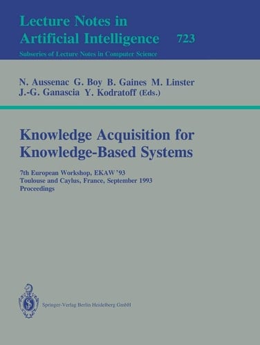 Knowledge Acquisition for Knowledge-Based Systems 7th European Workshop, EKAW'93, Toulouse and Caylus, France, September 6-10, 1993. Proceedings