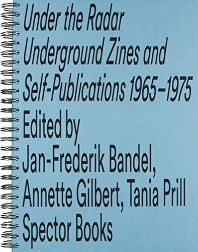 Under the Radar Underground Zines and Self-publications 1965-1975