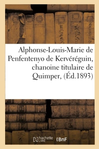 Alphonse-Louis-Marie de Penfentenyo de Kervéréguin, Chanoine Titulaire de Quimper, Curé-Archiprêtre de la Cathédrale de Saint-Corentin