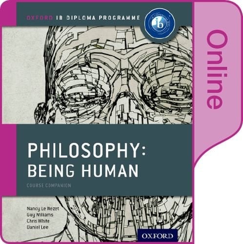 Oxford IB Diploma Programme: Philosophy Being Human Online Course Book