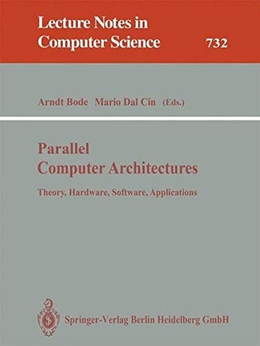 Parallel Computer Architectures: Theory, Hardware, Software, Applications
