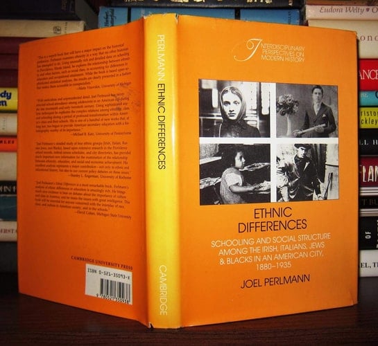 Ethnic Differences Schooling and Social Structure among the Irish, Italians, Jews, and Blacks in an American City, 1880-1935