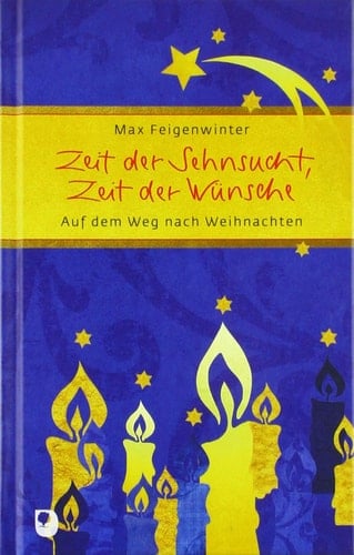 Zeit der Sehnsucht, Zeit der Wünsche auf dem Weg nach Weihnachten