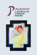 Presence : a Journal of Catholic Poetry