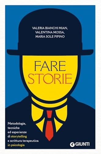 Fare storie. Metodologie, tecniche ed esperienze di storytelling e scrittura terapeutica in psicologia