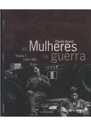 As Mulheres na Guerra, 1939-1945
