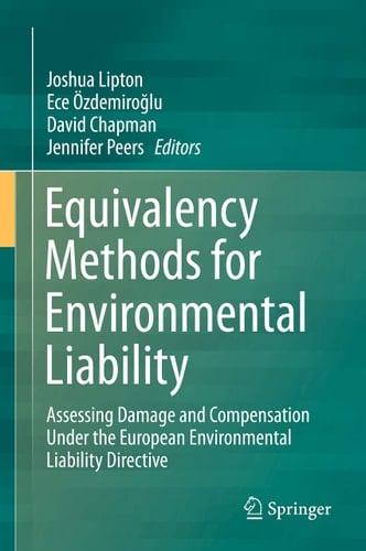 Equivalency Methods for Environmental Liability in the European Union Assessing Damage and Compensation under the Environmental Liability Directive
