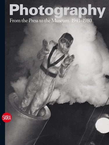Photography From the Press to the Museum, 1941-1980