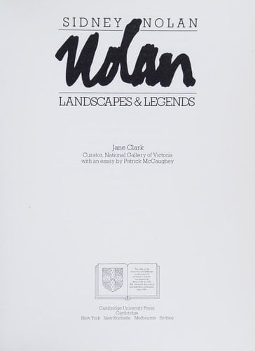 Sidney Nolan: Landscapes and Legends A Retrospective Exhibition 1937-1987