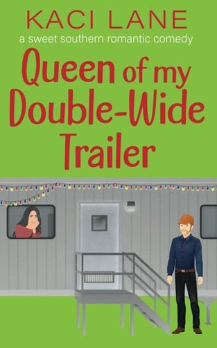 Queen of my Double-Wide Trailer: A Sweet Southern Romantic Comedy (Apple Cart County Christmas)