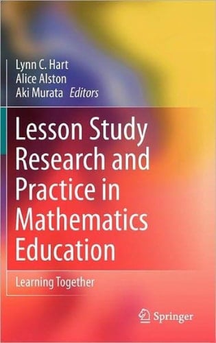 Lesson Study Research and Practice in Mathematics Education Learning Together