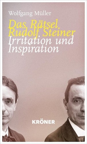 Das Rätsel Rudolf Steiner Irritation und Inspiration