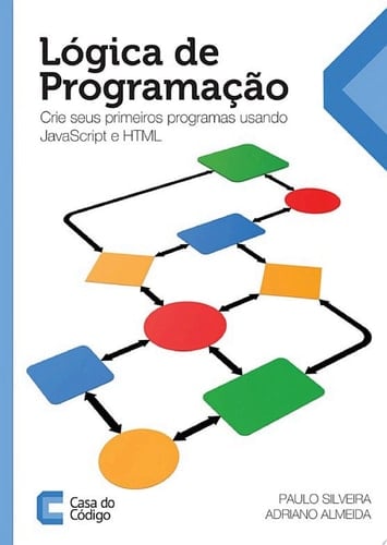 Lógica de Programação Crie seus primeiros programas usando Javascript e HTML