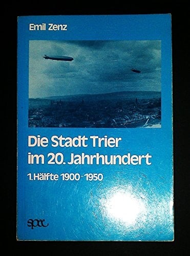 Die Stadt Trier im 20. Jahrhundert, 1. Hälfte 1900-1950 (German Edition)