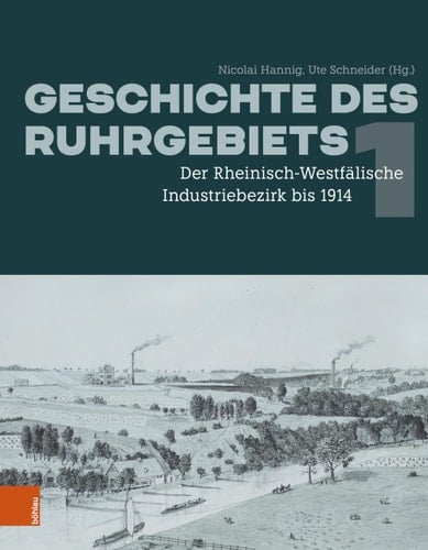 Geschichte des Ruhrgebiets Bd. 1: der Rheinisch-Westfalische Industriebezirk Bis 1914