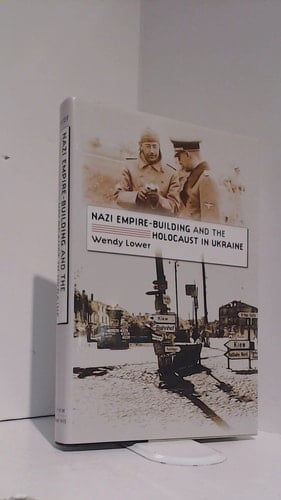 Nazi Empire-building And The Holocaust In Ukraine