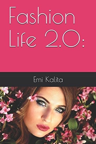 Fashion Life 2. 0: Fashion Blogging for Profit and How to Make Money by Fashion Blogging