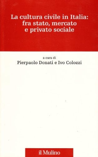 La cultura civile in Italia: fra Stato, mercato e privato sociale