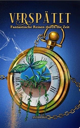 Verspätet: Fantastische Reisen durch die Zeit