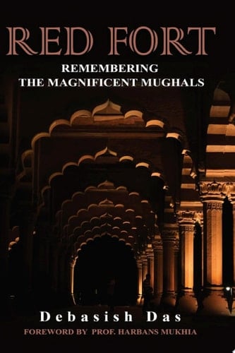 Red Fort: Remembering the Magnificent Mughals