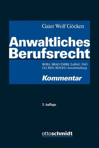 Anwaltliches Berufsrecht BORA, BRAO, EMRK, EuRAG, FAO, GG, RDG, RDGEG, Anwaltshaftung : Kommentar