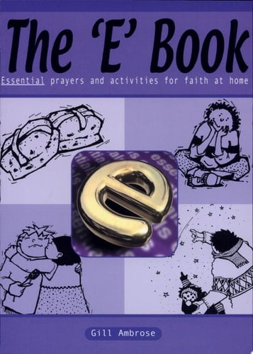 The "E" Book Essential Prayers and Activities for Faith at Home