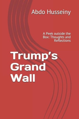 Trump's Grand Wall A Peek Outside the Box: Thoughts and Reflections