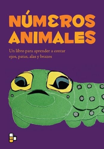 Numeros Animales Un Libro Para Aprender a Contar Ojos, Patas, Alas Y Brazos
