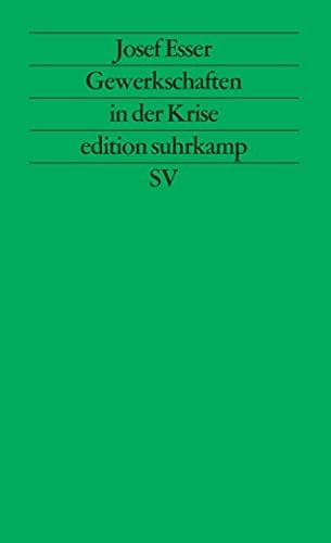 Gewerkschaften in der Krise: Die Anpassung der deutschen Gewerkschaften an neue Weltmarktbedingungen (n.F) (German Edition)
