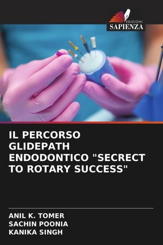IL PERCORSO GLIDEPATH ENDODONTICO "SECRECT TO ROTARY SUCCESS" (Italian Edition)
