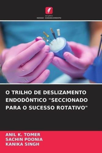 O TRILHO DE DESLIZAMENTO ENDODÔNTICO "SECCIONADO PARA O SUCESSO ROTATIVO" (Portuguese Edition)