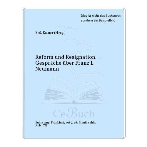 Reform und Resignation: Gespräche über Franz L. Neumann (Edition Suhrkamp) (German Edition)