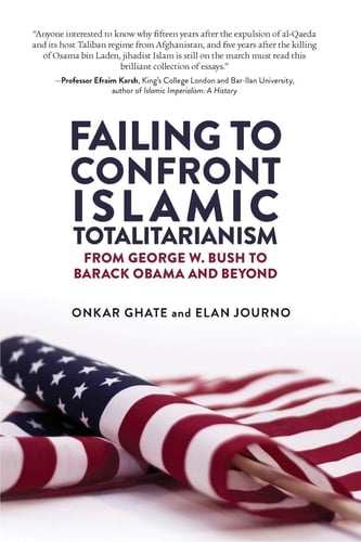 Failing to Confront Islamic Totalitarianism From George W. Bush to Barak Obama and Beyond