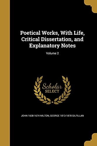 Poetical Works, With Life, Critical Dissertation, and Explanatory Notes; Volume 2