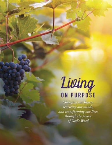 Living on Purpose Life Planner: Changing our hearts, renewing our minds, and transforming our lives through the power of God’s Word