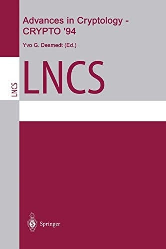 Advances in Cryptology — CRYPTO ’94 14th Annual International Cryptology Conference, Santa Barbara, California, USA, August 21–25, 1994. Proceedings