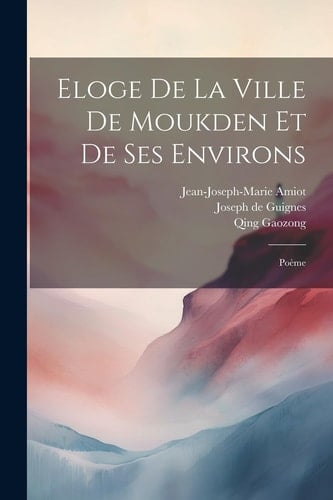Eloge De La Ville De Moukden Et De Ses Environs Poème
