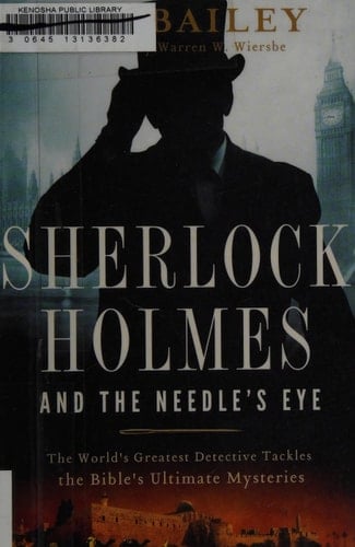 Sherlock Holmes and the Needle's Eye The World's Greatest Detective Tackles the Bible's Ultimate Mysteries