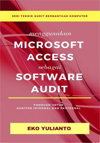 Menggunakan Microsoft Access sebagai Software Audit Panduan untuk Auditor Internal dan Auditor External