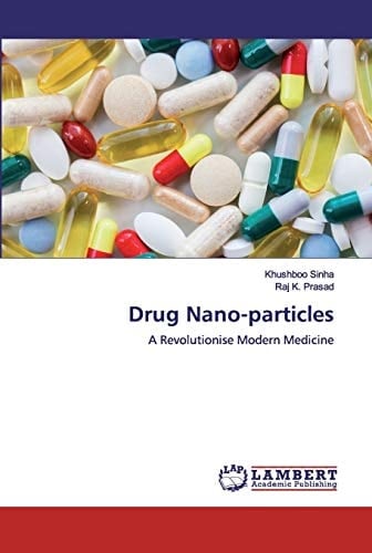 Drug Nano-particles: A Revolutionise Modern Medicine