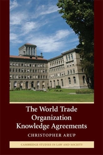 The World Trade Organization Knowledge Agreements (Cambridge Studies in Law and Society)