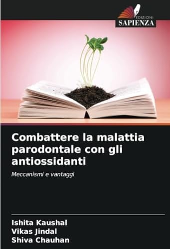 Combattere la malattia parodontale con gli antiossidanti: Meccanismi e vantaggi (Italian Edition)