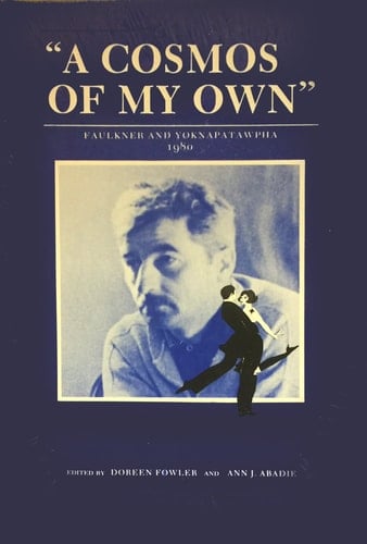 "A Cosmos of My Own": Faulkner and Yoknapatawpha, 1980 (7th Faulkner and Yoknapatawpha Conference, 1980)