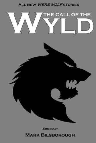The Call of the Wyld (Wyldblood Anthologies)