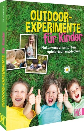 Outdoor-Experimente für Kinder Naturwissenschaften spielerisch entdecken